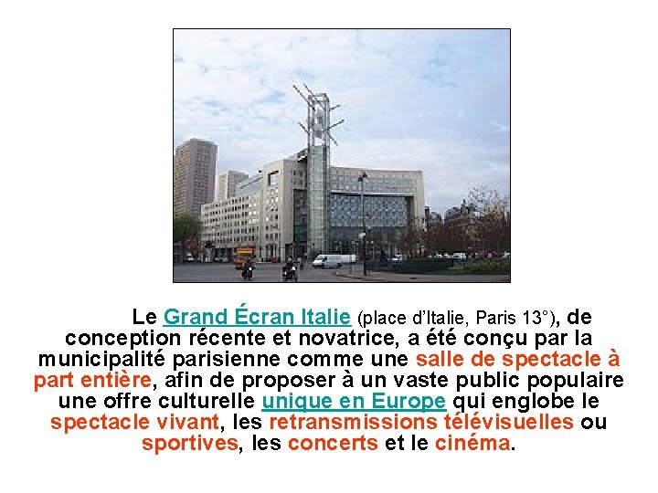 Le Grand Écran Italie (place d’Italie, Paris 13°), de conception récente et novatrice, a