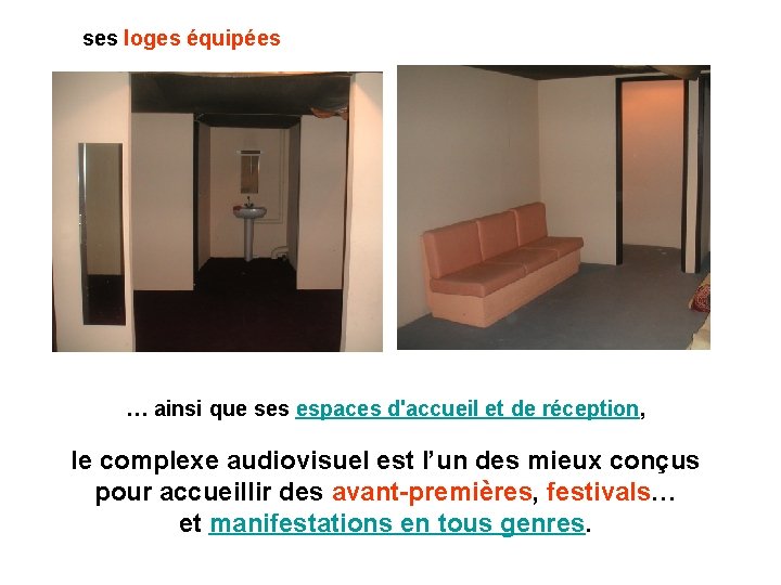 ses loges équipées … ainsi que ses espaces d'accueil et de réception, le complexe