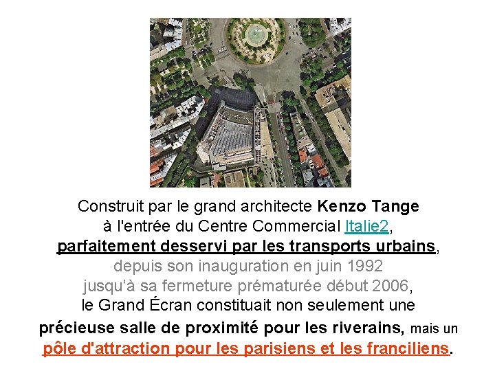 Construit par le grand architecte Kenzo Tange à l'entrée du Centre Commercial Italie 2,