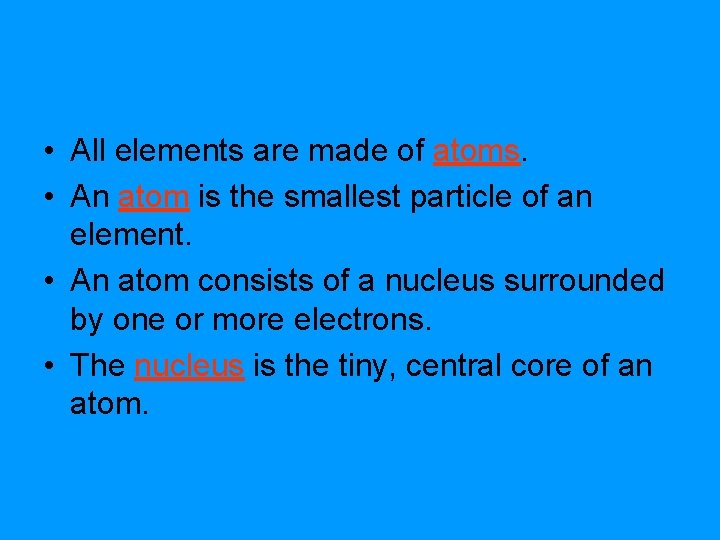 • All elements are made of atoms. • An atom is the smallest • All elements are made of atoms. • An atom is the smallest