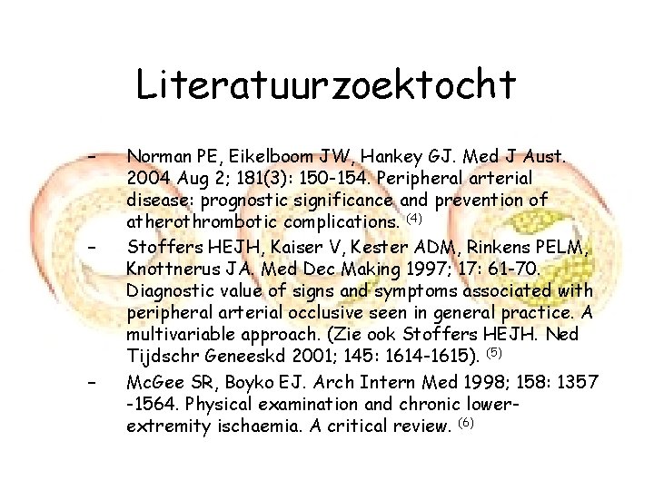 Literatuurzoektocht – – – Norman PE, Eikelboom JW, Hankey GJ. Med J Aust. 2004