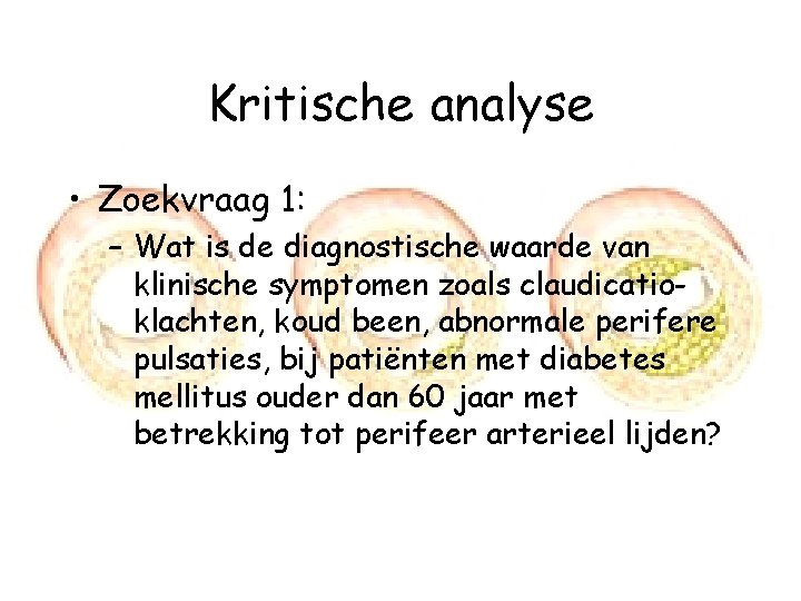 Kritische analyse • Zoekvraag 1: – Wat is de diagnostische waarde van klinische symptomen