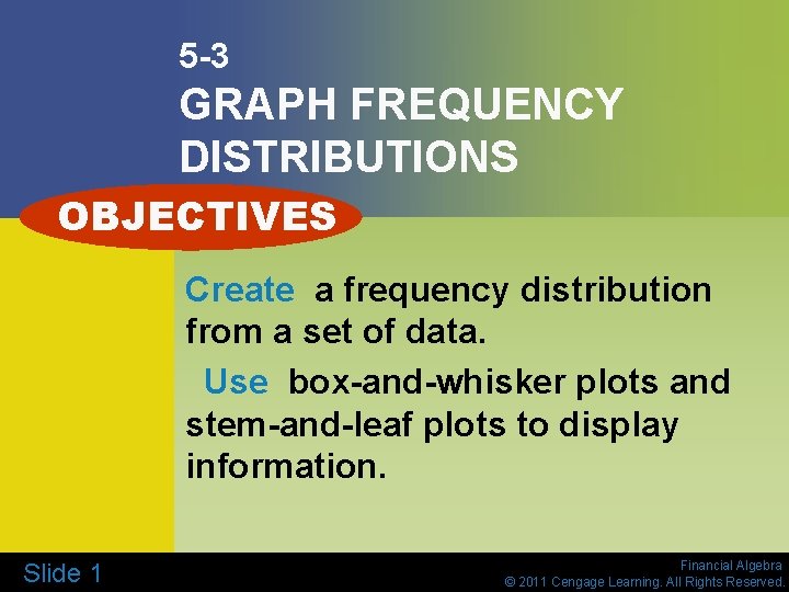 5 -3 GRAPH FREQUENCY DISTRIBUTIONS OBJECTIVES Create a frequency distribution from a set of