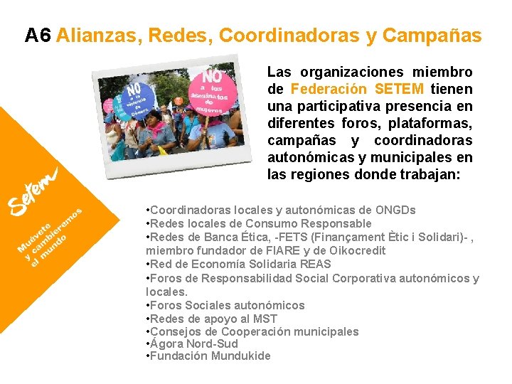 A 6 Alianzas, Redes, Coordinadoras y Campañas Las organizaciones miembro de Federación SETEM tienen