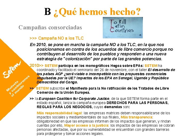 B ¿Qué hemos hecho? Campañas consorciadas >>> Campaña NO a los TLC En 2010,