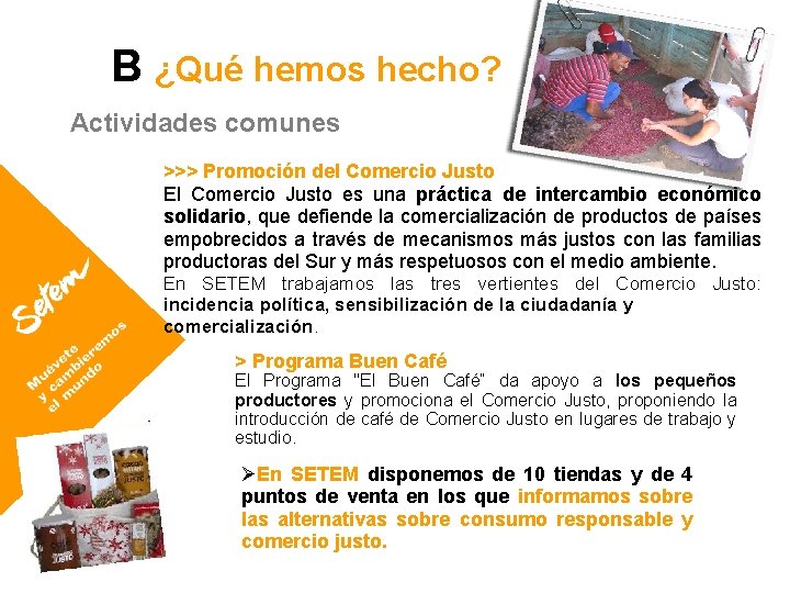 B ¿Qué hemos hecho? Actividades comunes >>> Promoción del Comercio Justo El Comercio Justo