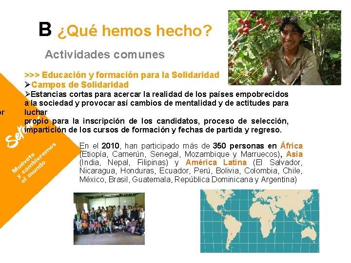 or B ¿Qué hemos hecho? Actividades comunes >>> Educación y formación para la Solidaridad