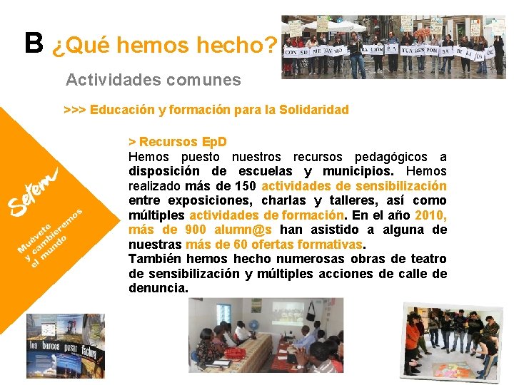 B ¿Qué hemos hecho? Actividades comunes >>> Educación y formación para la Solidaridad >