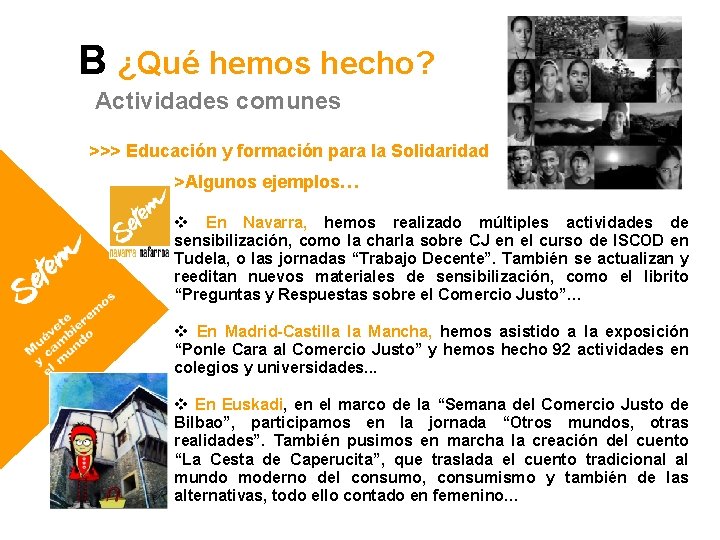 B ¿Qué hemos hecho? Actividades comunes >>> Educación y formación para la Solidaridad >Algunos