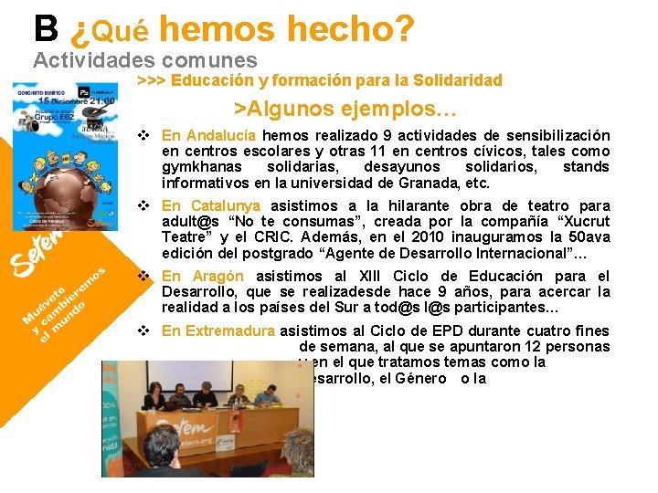 B ¿Qué hemos hecho? Actividades comunes >>> Educación y formación para la Solidaridad >Algunos