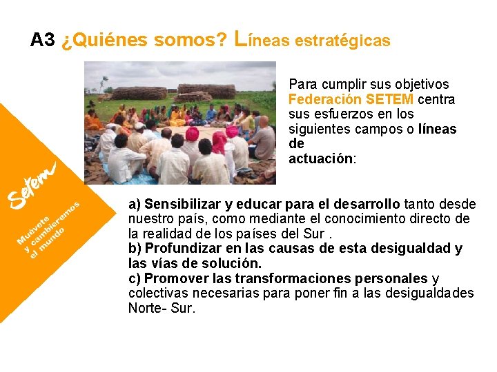 A 3 ¿Quiénes somos? Líneas estratégicas Para cumplir sus objetivos Federación SETEM centra sus