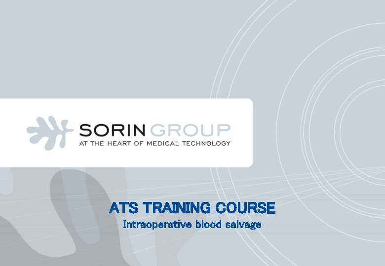 ATS TRAINING COURSE Intraoperative blood salvage 