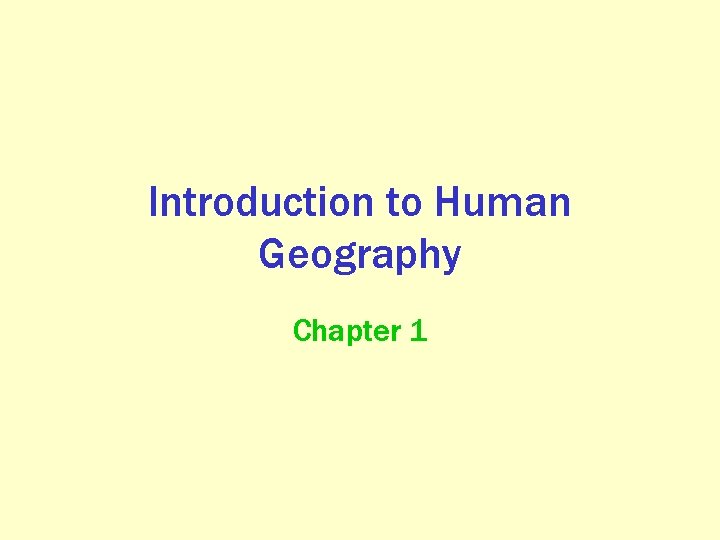 Introduction to Human Geography Chapter 1 