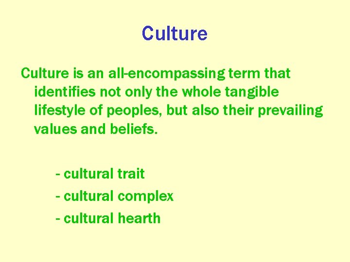 Culture is an all-encompassing term that identifies not only the whole tangible lifestyle of