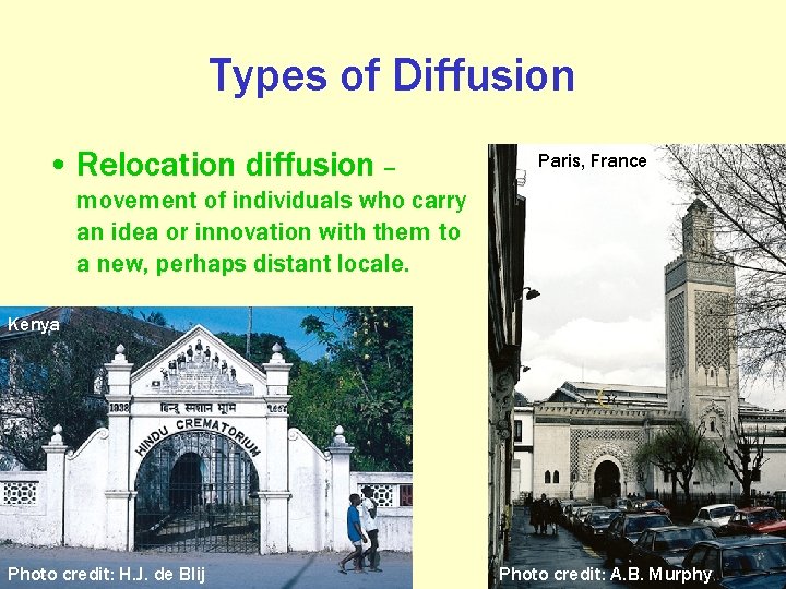 Types of Diffusion • Relocation diffusion – Paris, France movement of individuals who carry