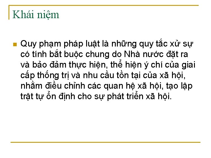 Khái niệm n Quy phạm pháp luật là những quy tắc xử sự có