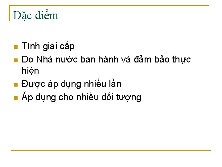 Đặc điểm n n Tính giai cấp Do Nhà nước ban hành và đảm