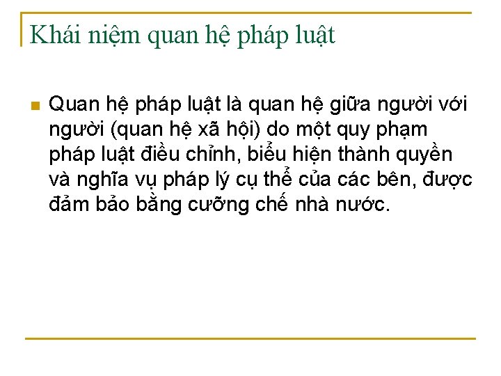 Khái niệm quan hệ pháp luật n Quan hệ pháp luật là quan hệ