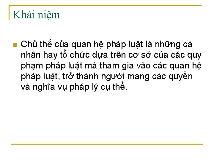 Khái niệm n Chủ thể của quan hệ pháp luật là những cá nhân