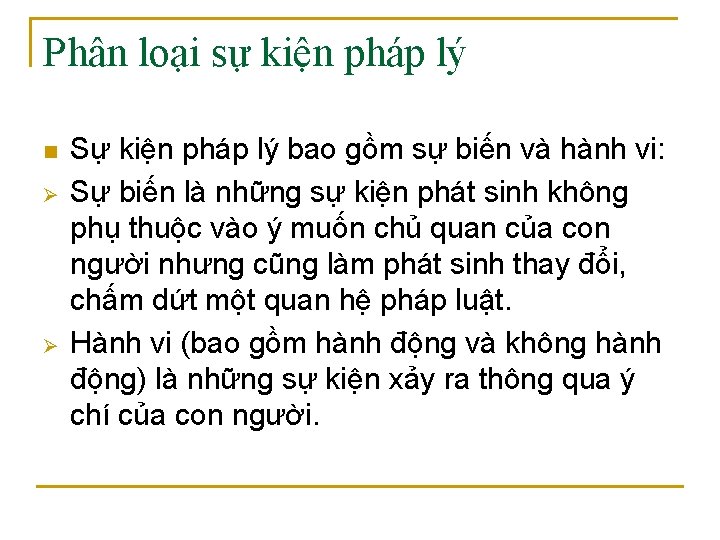 Phân loại sự kiện pháp lý n Ø Ø Sự kiện pháp lý bao