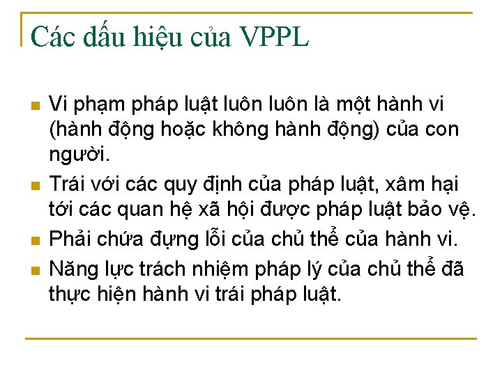 Các dấu hiệu của VPPL n n Vi phạm pháp luật luôn là một