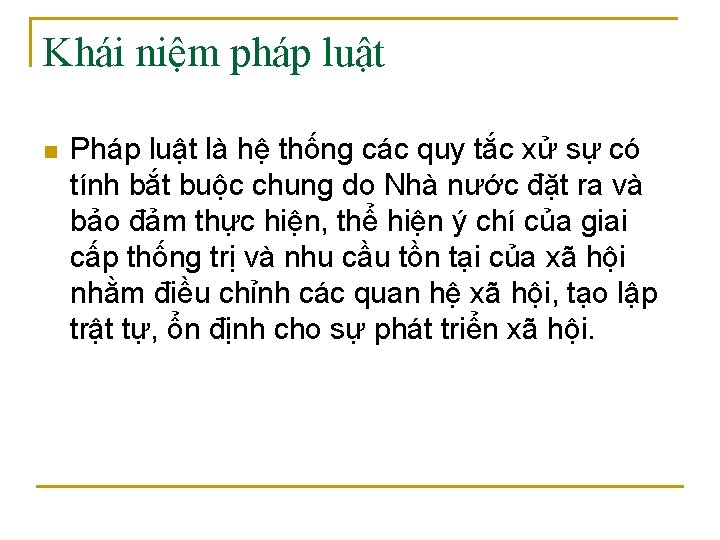 Khái niệm pháp luật n Pháp luật là hệ thống các quy tắc xử