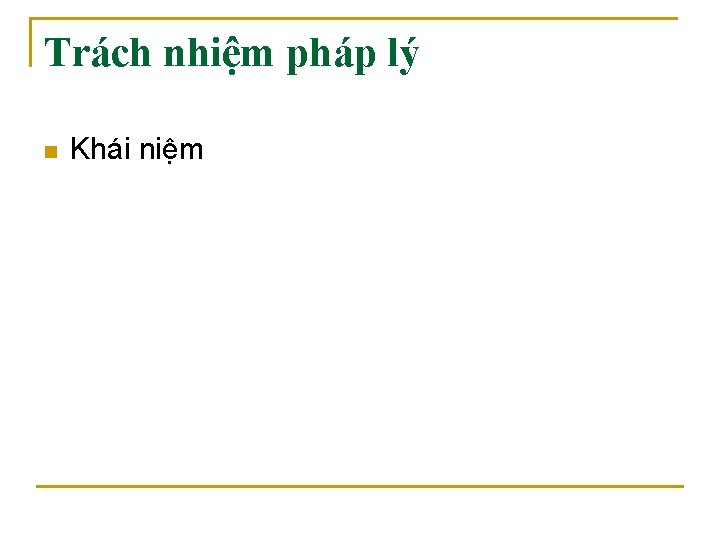 Trách nhiệm pháp lý n Khái niệm 