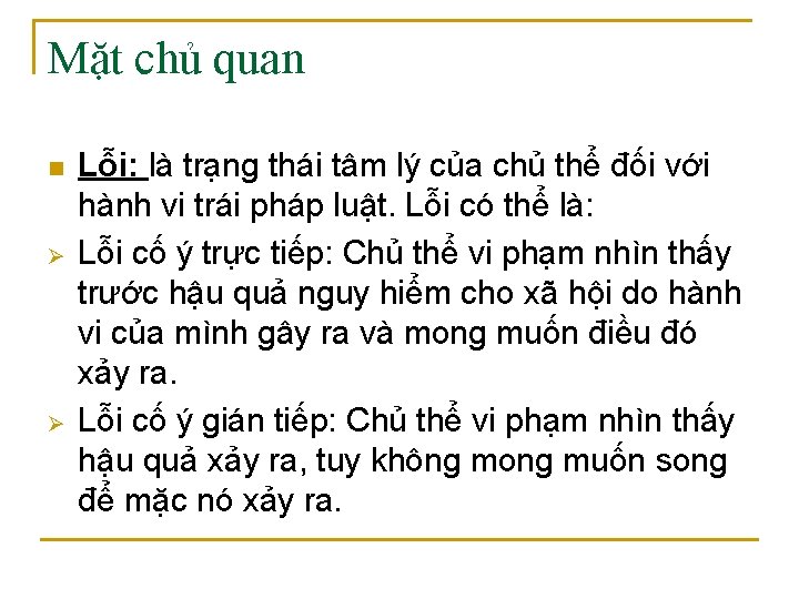 Mặt chủ quan n Ø Ø Lỗi: là trạng thái tâm lý của chủ