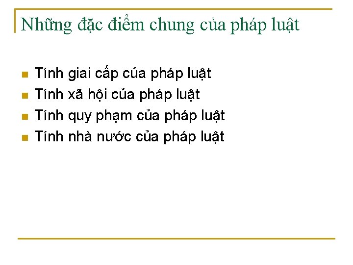 Những đặc điểm chung của pháp luật n n Tính giai cấp của pháp