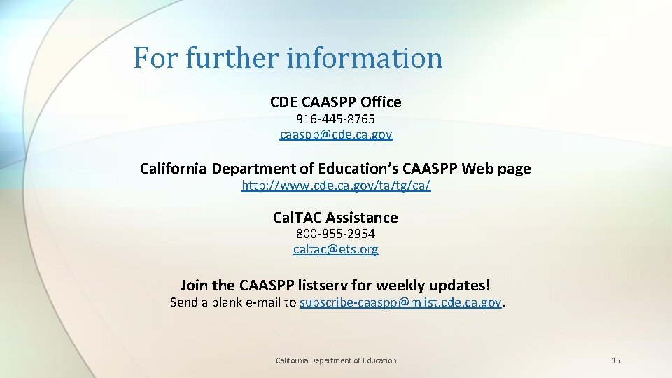 For further information CDE CAASPP Office 916 -445 -8765 caaspp@cde. ca. gov California Department