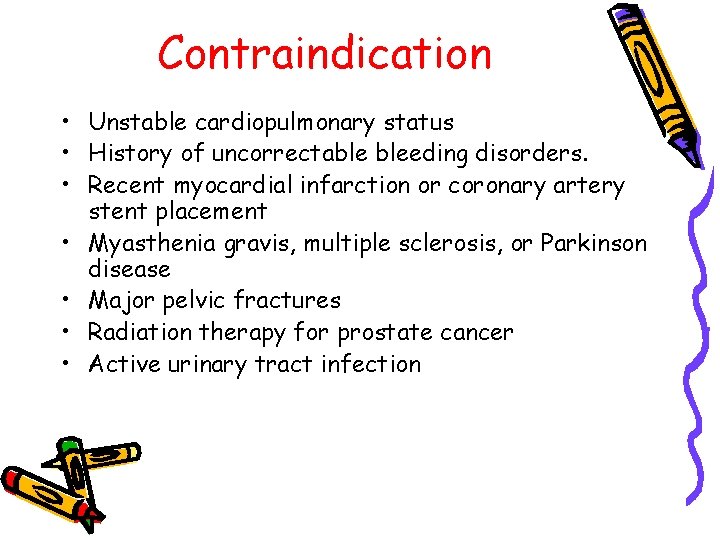 Contraindication • Unstable cardiopulmonary status • History of uncorrectable bleeding disorders. • Recent myocardial