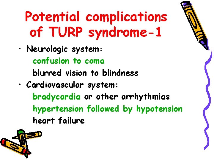 Potential complications of TURP syndrome-1 • Neurologic system: confusion to coma blurred vision to