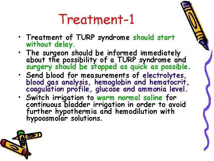 Treatment-1 • Treatment of TURP syndrome should start without delay. • The surgeon should