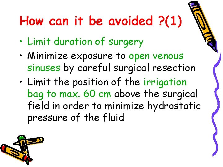 How can it be avoided ? (1) • Limit duration of surgery • Minimize