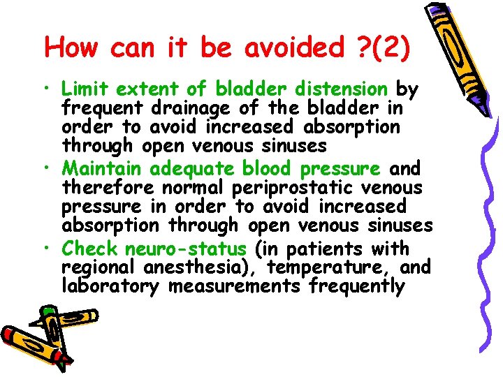 How can it be avoided ? (2) • Limit extent of bladder distension by