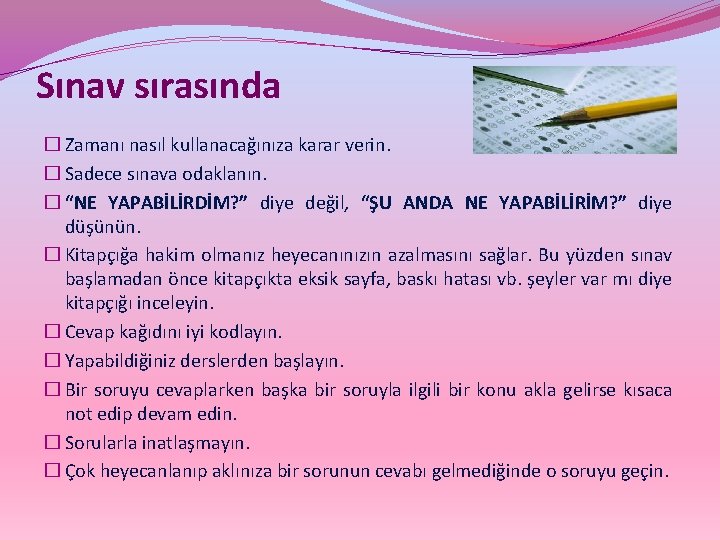 Sınav sırasında � Zamanı nasıl kullanacağınıza karar verin. � Sadece sınava odaklanın. � “NE