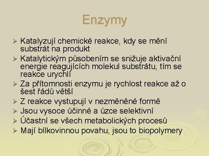 Enzymy Katalyzují chemické reakce, kdy se mění substrát na produkt Ø Katalytickým působením se