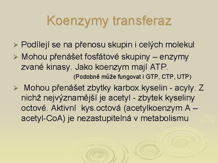 Koenzymy transferaz Podílejí se na přenosu skupin i celých molekul Ø Mohou přenášet fosfátové