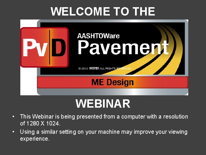 WELCOME TO THE WEBINAR • This Webinar is being presented from a computer with