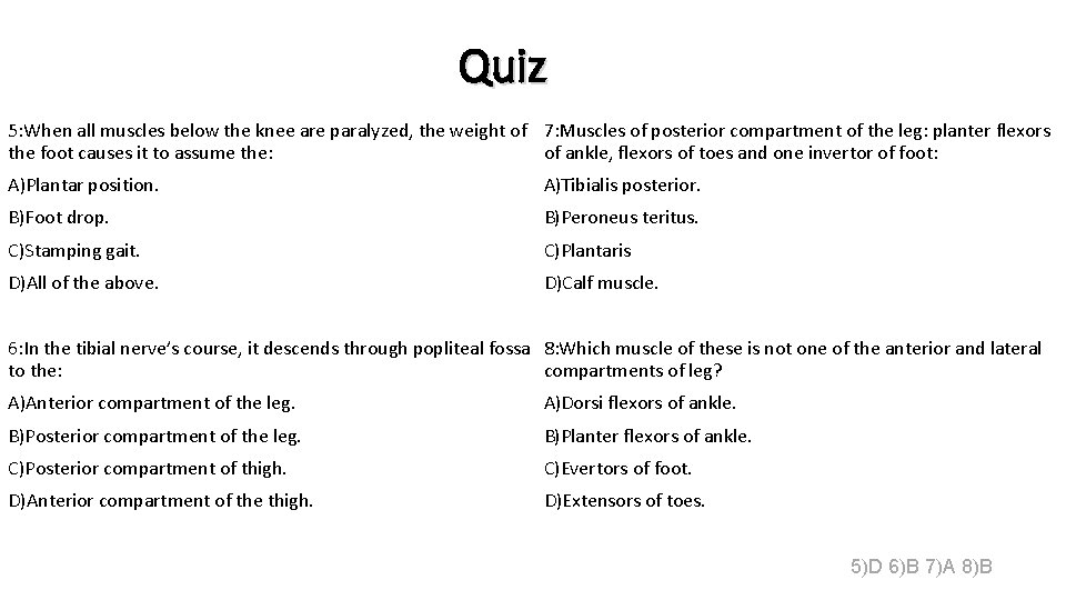 Quiz 5: When all muscles below the knee are paralyzed, the weight of 7: