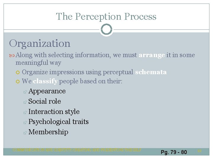The Perception Process Organization Along with selecting information, we must arrange it in some The Perception Process Organization Along with selecting information, we must arrange it in some