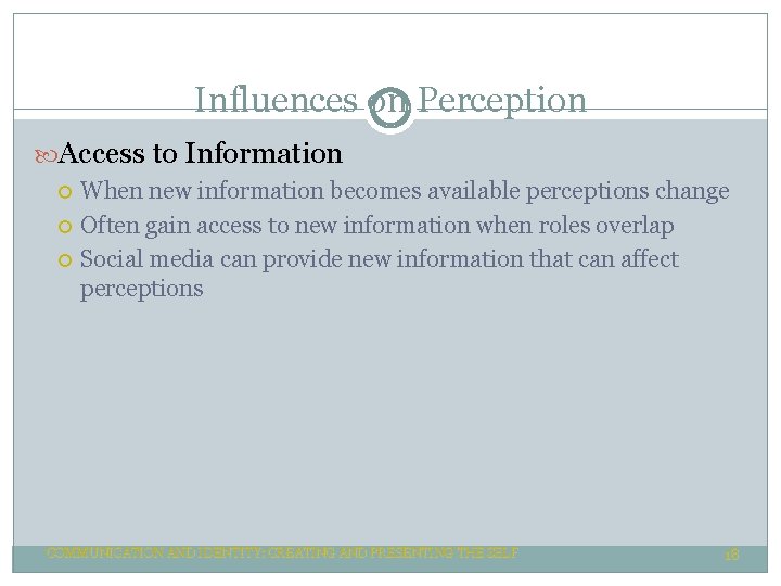 Influences on Perception Access to Information When new information becomes available perceptions change Often Influences on Perception Access to Information When new information becomes available perceptions change Often