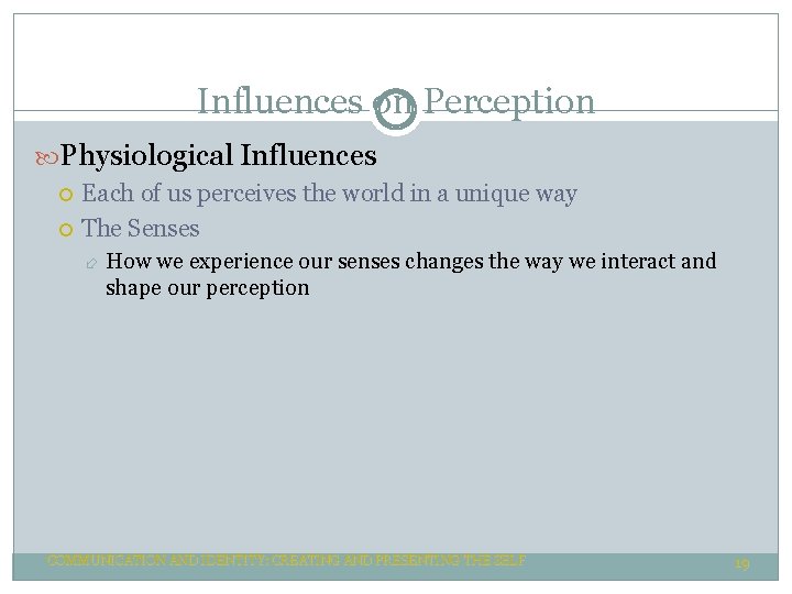 Influences on Perception Physiological Influences Each of us perceives the world in a unique Influences on Perception Physiological Influences Each of us perceives the world in a unique