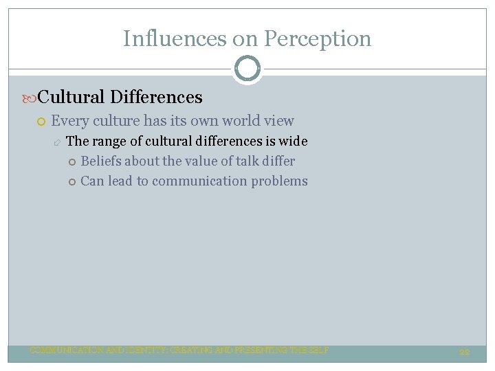 Influences on Perception Cultural Differences Every culture has its own world view The range Influences on Perception Cultural Differences Every culture has its own world view The range