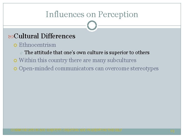Influences on Perception Cultural Differences Ethnocentrism The attitude that one’s own culture is superior Influences on Perception Cultural Differences Ethnocentrism The attitude that one’s own culture is superior