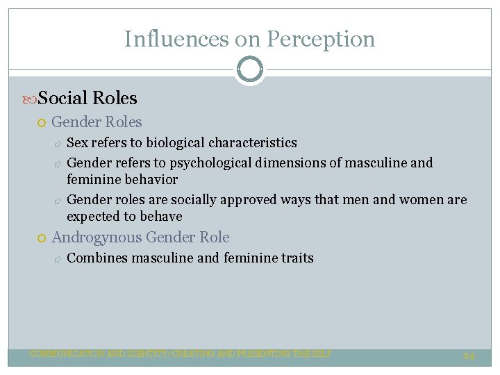 Influences on Perception Social Roles Gender Roles Sex refers to biological characteristics Gender refers Influences on Perception Social Roles Gender Roles Sex refers to biological characteristics Gender refers