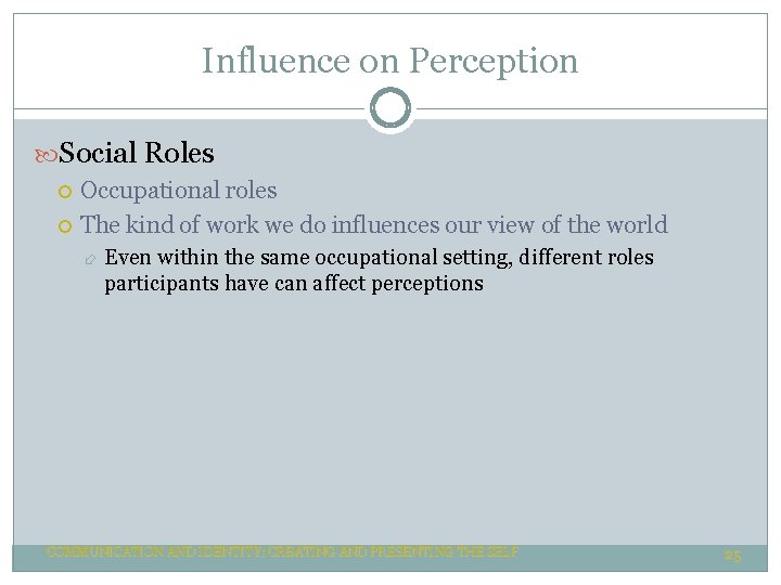 Influence on Perception Social Roles Occupational roles The kind of work we do influences Influence on Perception Social Roles Occupational roles The kind of work we do influences