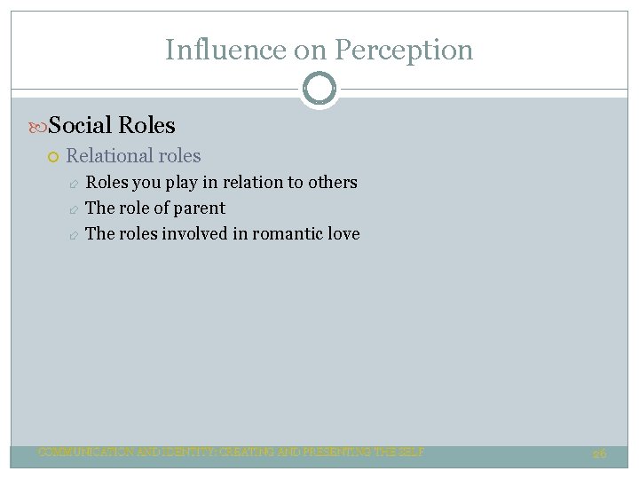 Influence on Perception Social Roles Relational roles Roles you play in relation to others Influence on Perception Social Roles Relational roles Roles you play in relation to others