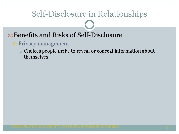 Self-Disclosure in Relationships Benefits and Risks of Self-Disclosure Privacy management Choices people make to Self-Disclosure in Relationships Benefits and Risks of Self-Disclosure Privacy management Choices people make to