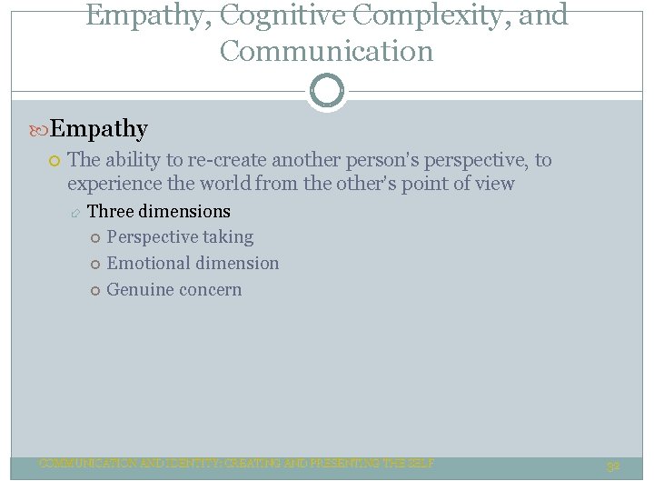 Empathy, Cognitive Complexity, and Communication Empathy The ability to re-create another person’s perspective, to Empathy, Cognitive Complexity, and Communication Empathy The ability to re-create another person’s perspective, to